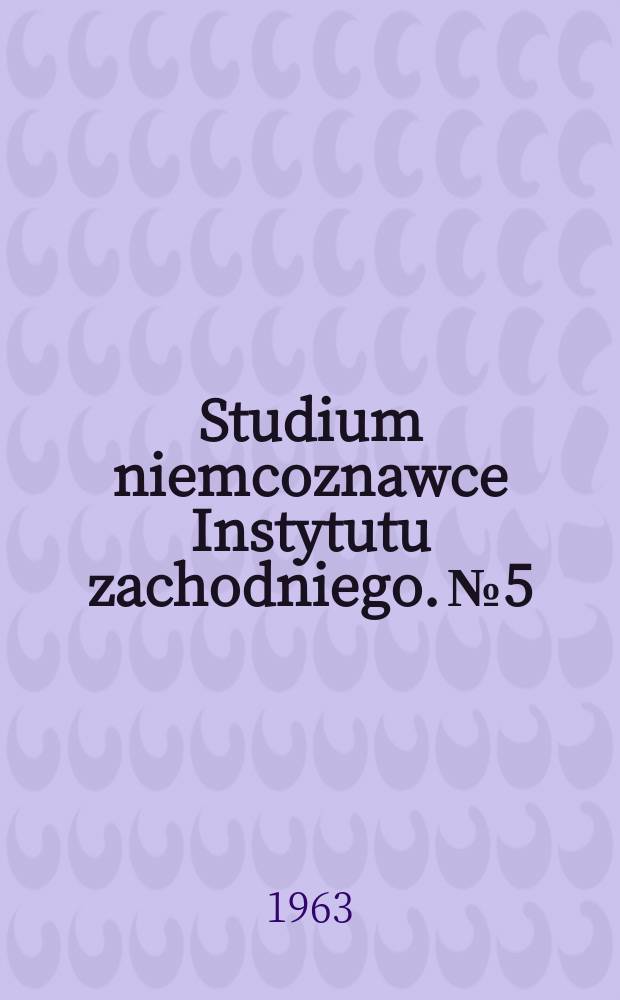 Studium niemcoznawce Instytutu zachodniego. №5 : Wschodnia ekspansja niemiec w Europie środkowej