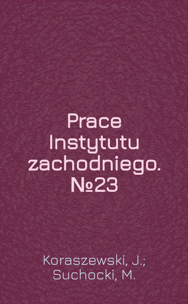 Prace Instytutu zachodniego. №23 : Rola tworczości Adama Mickiewicza w rozbudzeniu i utrzymaniu polskości na Śląsku