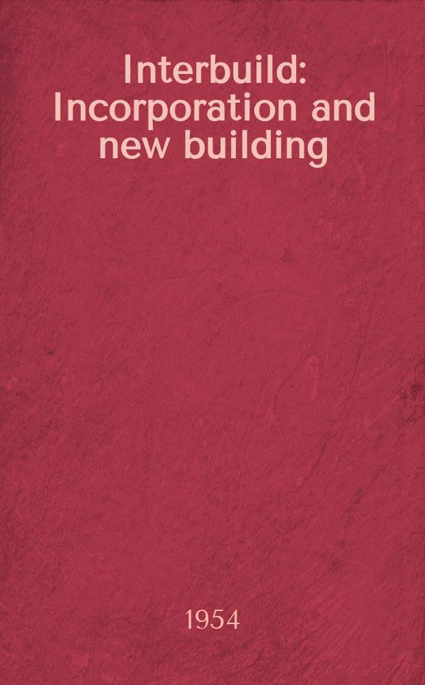 Interbuild : Incorporation and new building : Publ. monthly by Prefabrication publications