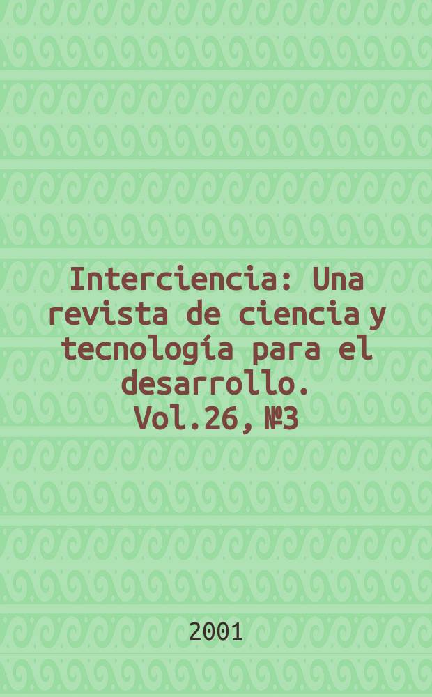 Interciencia : Una revista de ciencia y tecnología para el desarrollo. Vol.26, №3