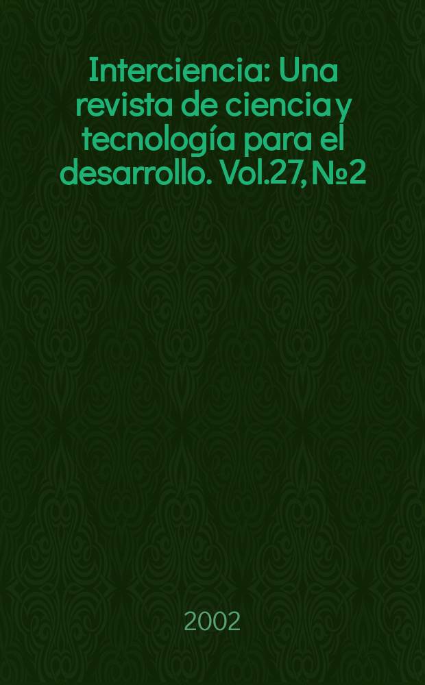 Interciencia : Una revista de ciencia y tecnología para el desarrollo. Vol.27, №2