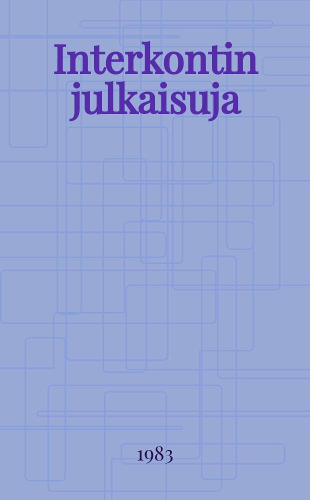 Interkontin julkaisuja = A publication of interkont