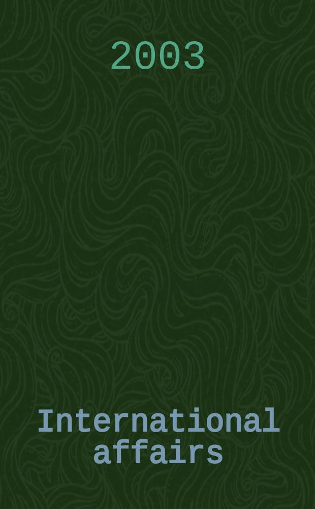 International affairs : Publ. quarterly by the r. Inst. of International affairs. Vol.79, №4