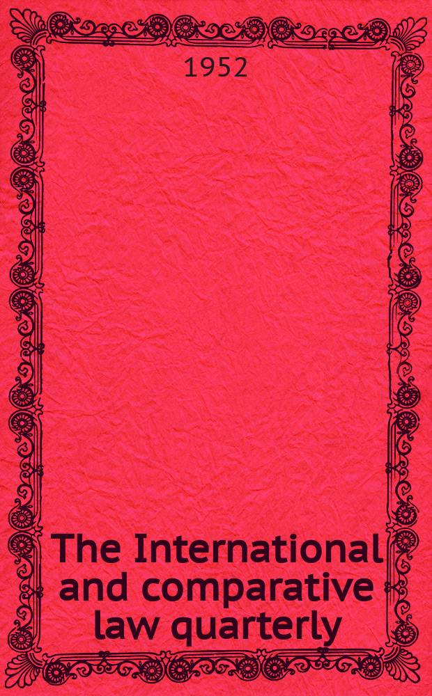 The International and comparative law quarterly : The journal of the Society of comparative legislation. Ser. 4, Vol.1, P.1