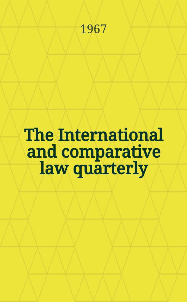 The International and comparative law quarterly : The journal of the Society of comparative legislation. Ser. 4, Vol.16, P.3