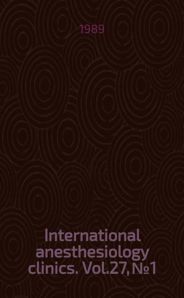 International anesthesiology clinics. Vol.27, №1 : Spinal anesthesia