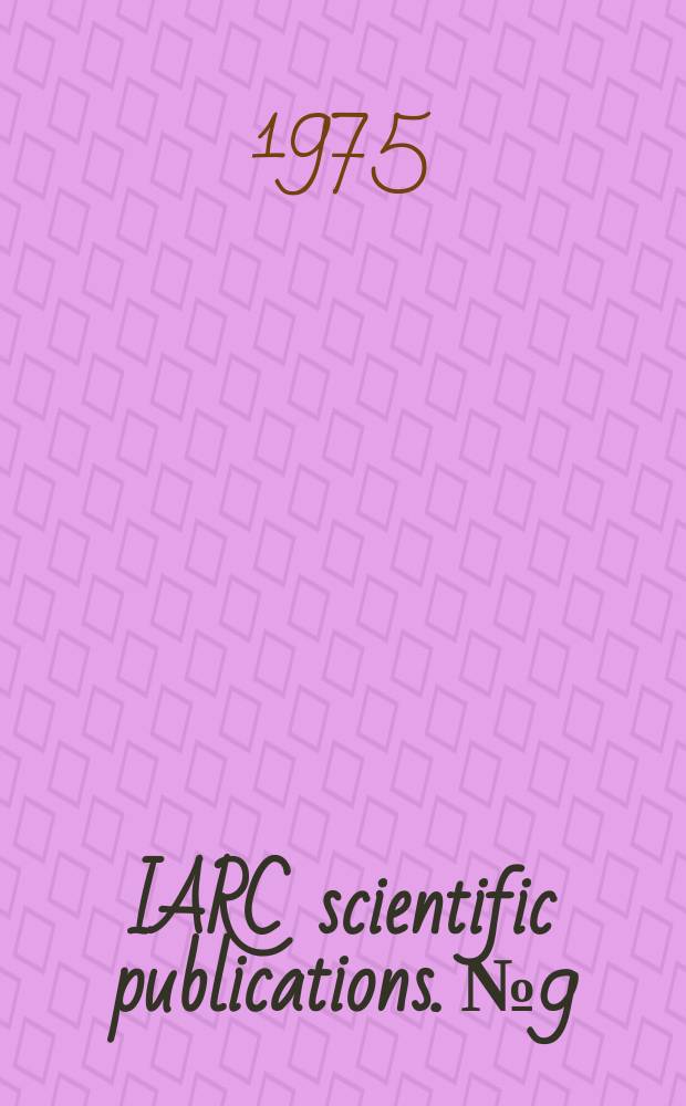 IARC scientific publications. №9 : N- nitroso compounds in the environment