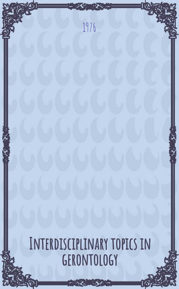 Interdisciplinary topics in gerontology