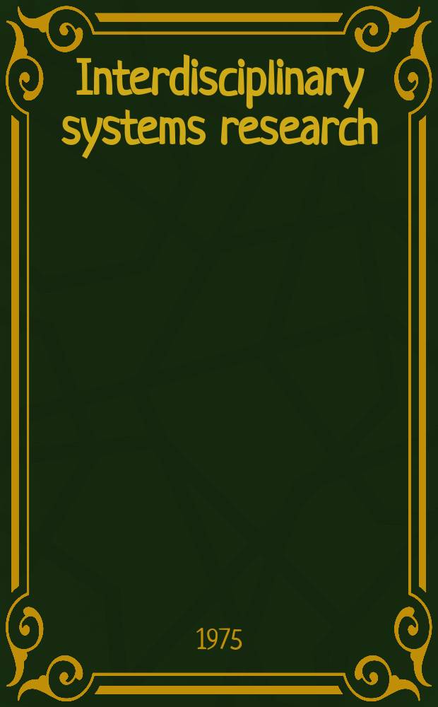 Interdisciplinary systems research = Interdisziplin&auml;re Systemforschung : ISR