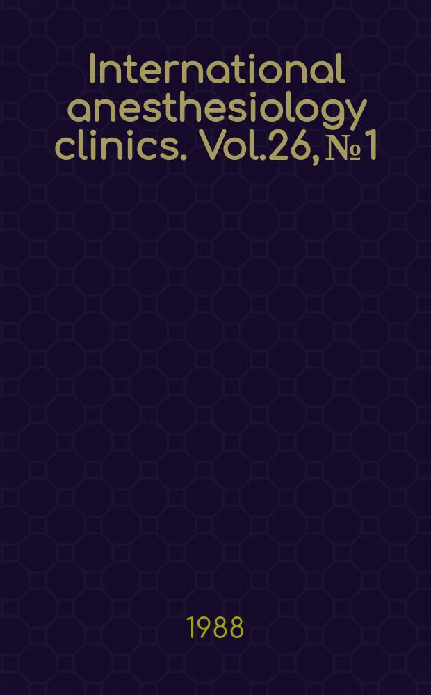 International anesthesiology clinics. Vol.26, №1 : (The pediatric airway)