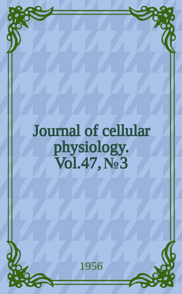 Journal of cellular physiology. Vol.47, №3