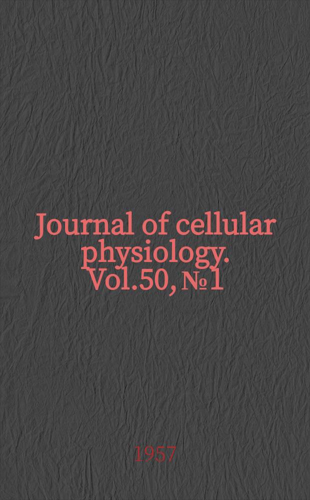 Journal of cellular physiology. Vol.50, №1