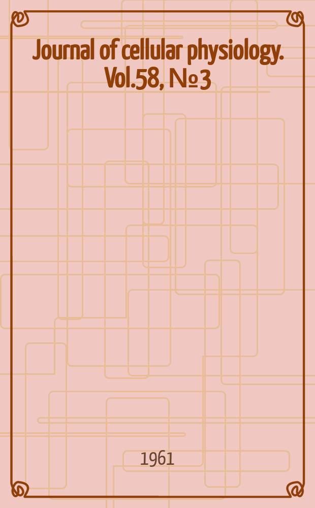 Journal of cellular physiology. Vol.58, №3(P.2) : Symposium on recovery of cells from injury