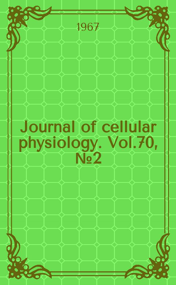 Journal of cellular physiology. Vol.70, №2(P.2) : Symposium on chromosome mechanics at the molecular level. Gatlinburg, 1967