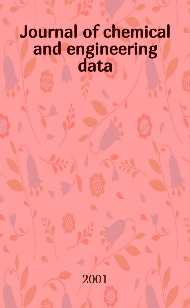 Journal of chemical and engineering data : A publ. of the American chemical soc. Vol.46, №3