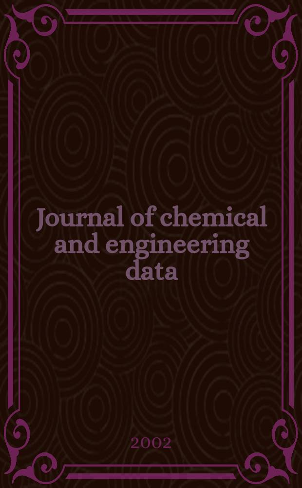 Journal of chemical and engineering data : A publ. of the American chemical soc. Vol.47, №5