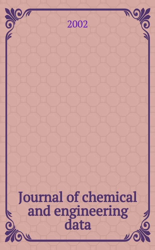 Journal of chemical and engineering data : A publ. of the American chemical soc. Vol.47, №6