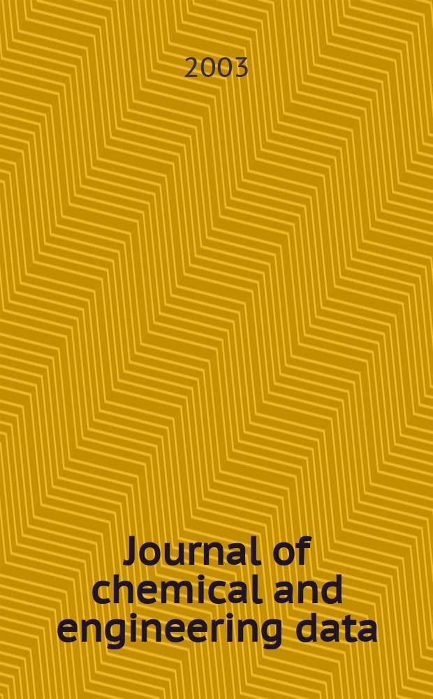 Journal of chemical and engineering data : A publ. of the American chemical soc. Vol.48, №3