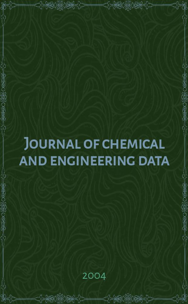 Journal of chemical and engineering data : A publ. of the American chemical soc. Vol.49, №6
