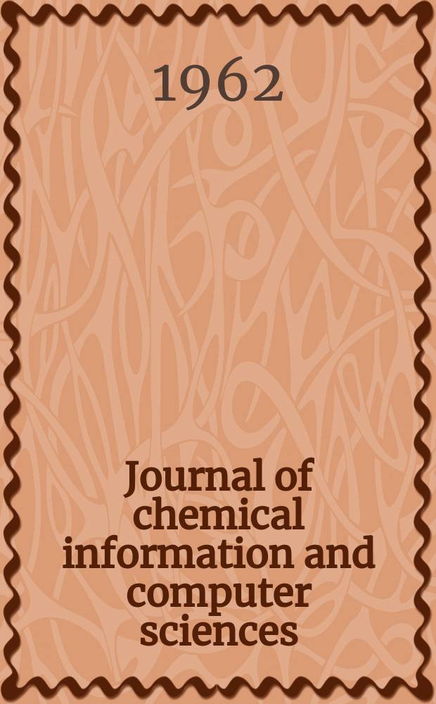 Journal of chemical information and computer sciences : Formerly Journal of chemical documentation. Publ. quarterly by the Amer. chem. soc
