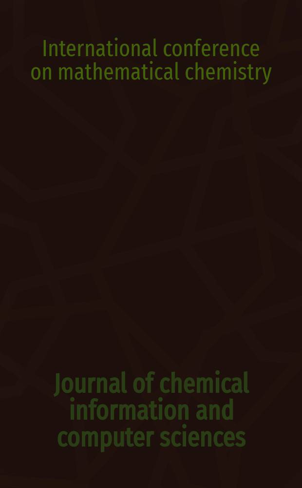 Journal of chemical information and computer sciences : Formerly Journal of chemical documentation. Publ. quarterly by the Amer. chem. soc. Vol.34, №2 : International conference on mathematical chemistry (5; 1993; Kansas City, Mo)