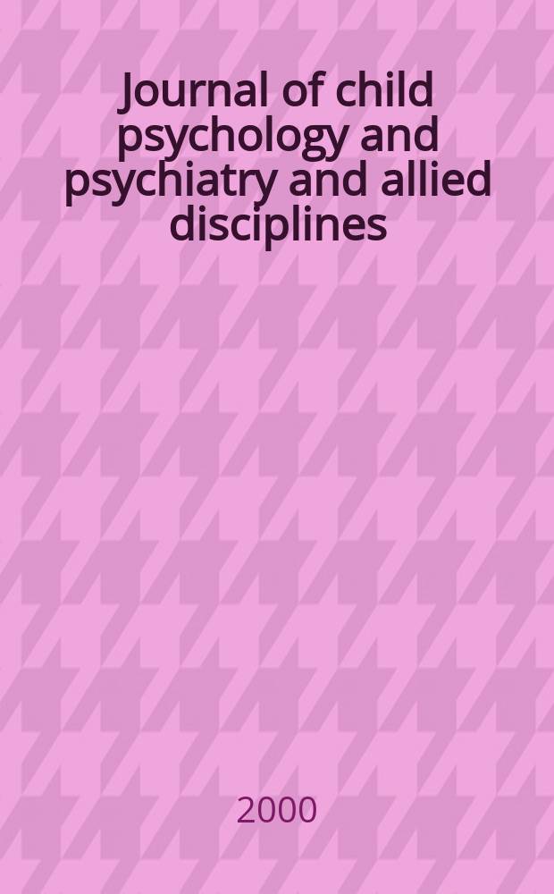 Journal of child psychology and psychiatry and allied disciplines : Official organ of the Association of child psychology and psychiatry. Vol.41, №7