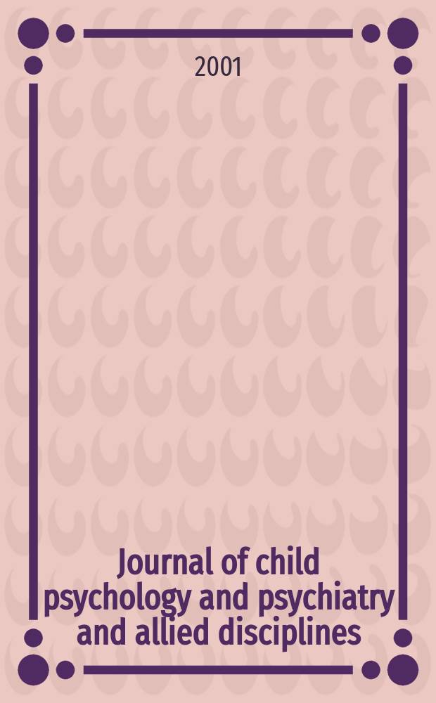 Journal of child psychology and psychiatry and allied disciplines : Official organ of the Association of child psychology and psychiatry. Vol.42, №2