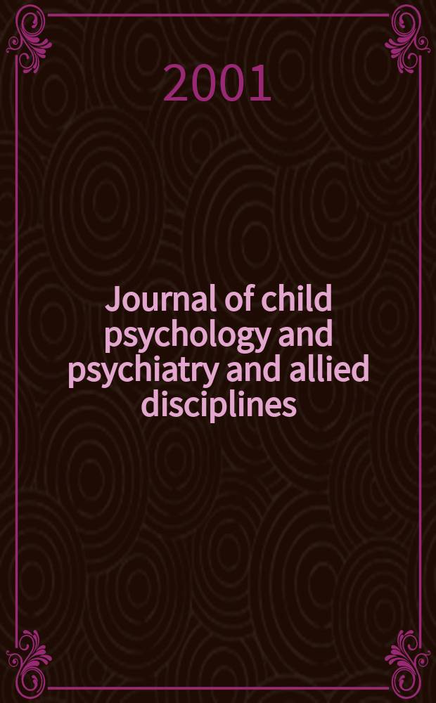 Journal of child psychology and psychiatry and allied disciplines : Official organ of the Association of child psychology and psychiatry. Vol.42, №3