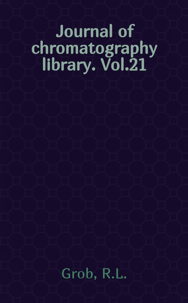 Journal of chromatography library. Vol.21 : Environmental problem solving...