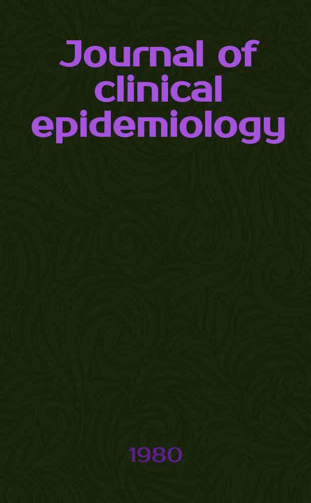 Journal of clinical epidemiology : Formerly J. of chronic diseases. Vol.33, №5 : John C. Cassel memorial. Evans (Ga). 1976