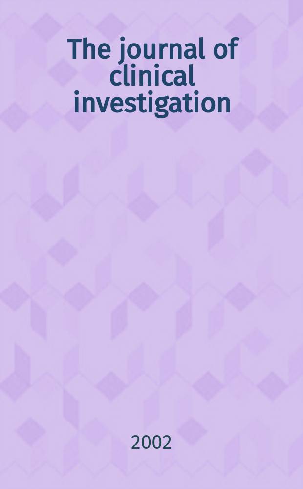 The journal of clinical investigation : Edit. for the American society for clinical investigation. Vol.109, №6