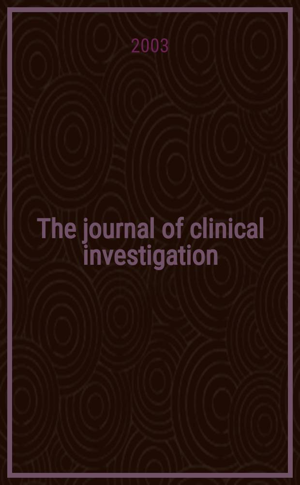 The journal of clinical investigation : Edit. for the American society for clinical investigation. Vol.111, №6