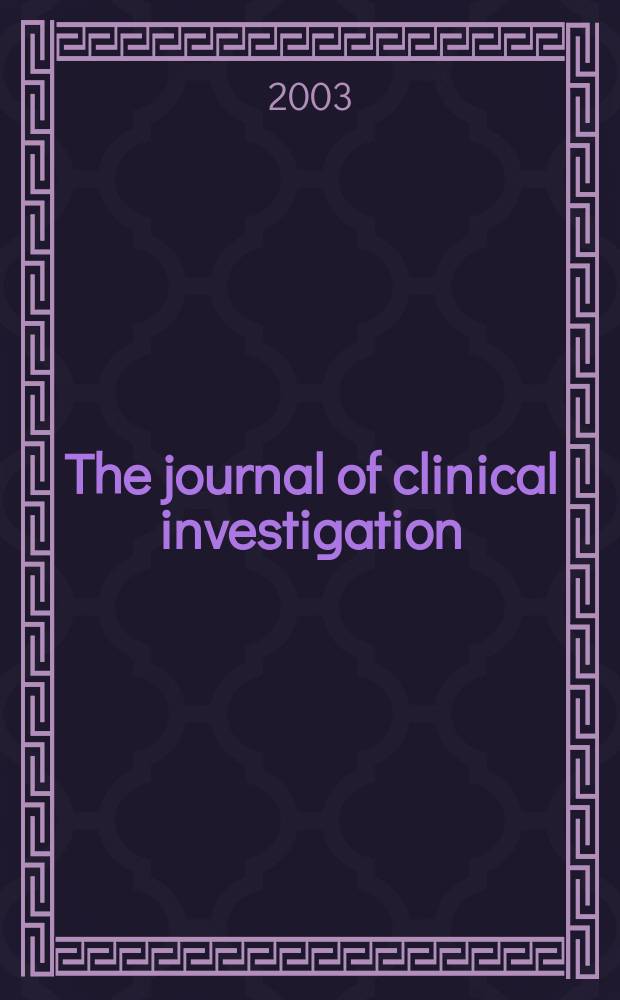 The journal of clinical investigation : Edit. for the American society for clinical investigation. Vol.111, №12
