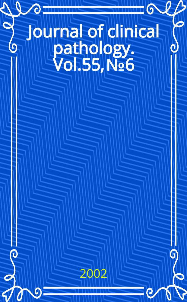 Journal of clinical pathology. Vol.55, №6