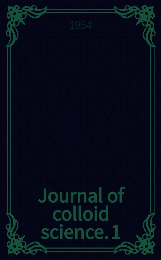 Journal of colloid science. 1 : Papers read during the 13th International congress of pure and applies chemistry held in Stockholm July 29 - August 1, 1953 and in Uppsala August 5-7, 1953