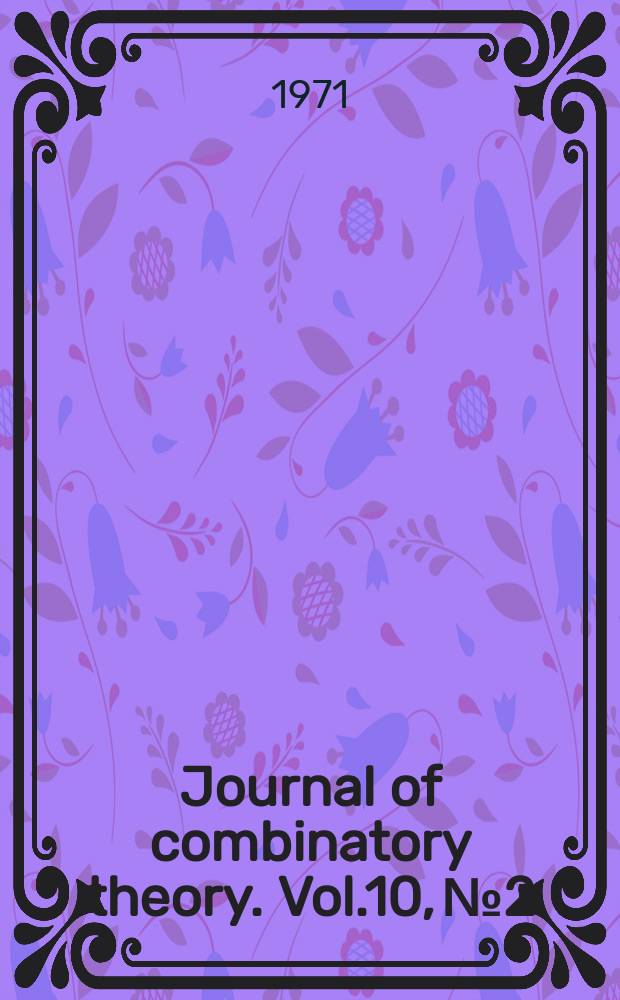 Journal of combinatory theory. Vol.10, №2