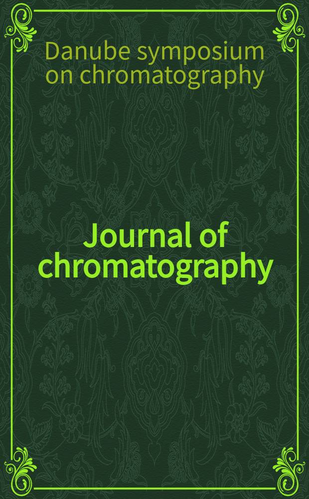 Journal of chromatography : Intern. journal on chromatography, electrophoresis and related methods. Vol.241, №1 : Third Danube symposium on chromatography