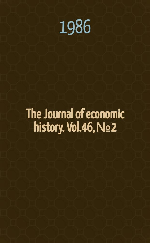 The Journal of economic history. Vol.46, №2 : (The tasks of economic history)