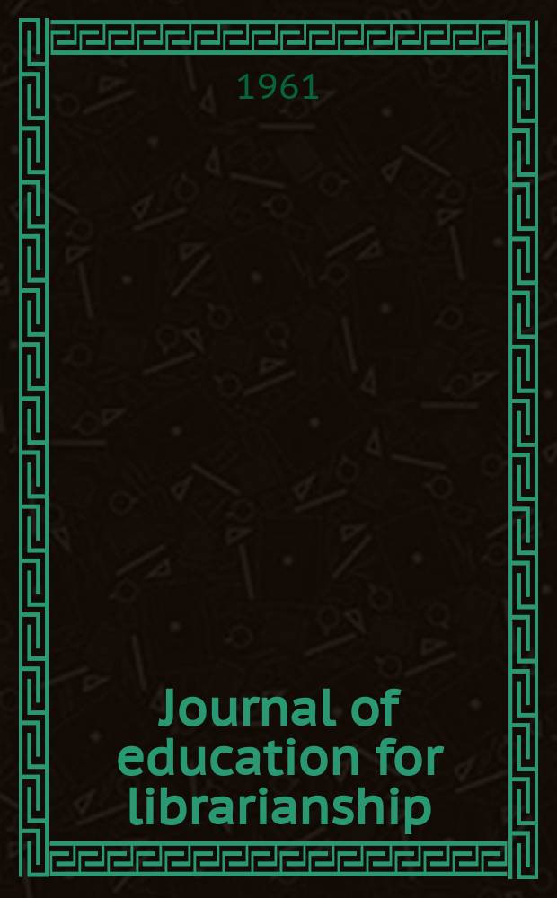 Journal of education for librarianship : A. publ. of the Assoc. of American library Schools