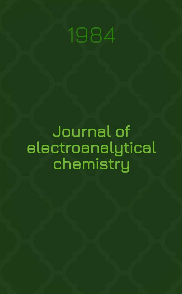 Journal of electroanalytical chemistry : International journal dealing with all aspects of electroanalytical chemistry incl. fundamental. Vol.168, №1/2 : Electrochemistry