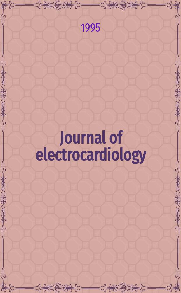 Journal of electrocardiology : An international publication for the study of the electrical phenomena related to the hearth Publ. by Research in electrocardiology. Vol.28, №3