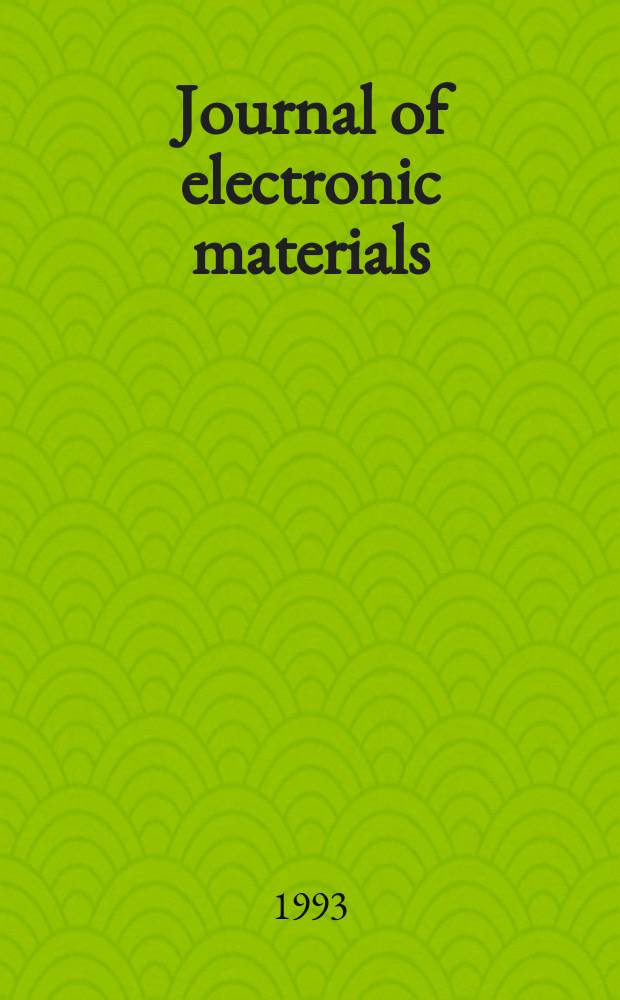 Journal of electronic materials : A publ. of the Metallurgical soc. of AIME. Vol.22, №7A : The 1993 Electronic materials conference technical program