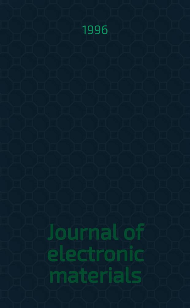 Journal of electronic materials : A publ. of the Metallurgical soc. of AIME. Vol.25, №4 : International conference on indium phosphide and related materials (7; 1995; Sapporo)