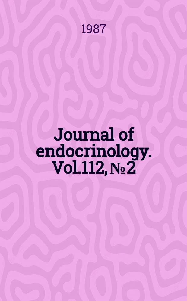 Journal of endocrinology. Vol.112, №2