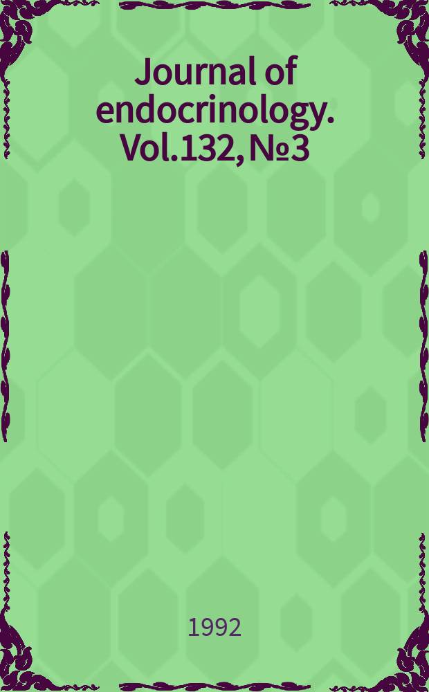 Journal of endocrinology. Vol.132, №3