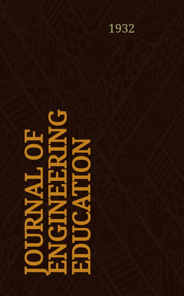 Journal of engineering education : Publ. by the Society for the promotion of engineering education. Vol.22, №7