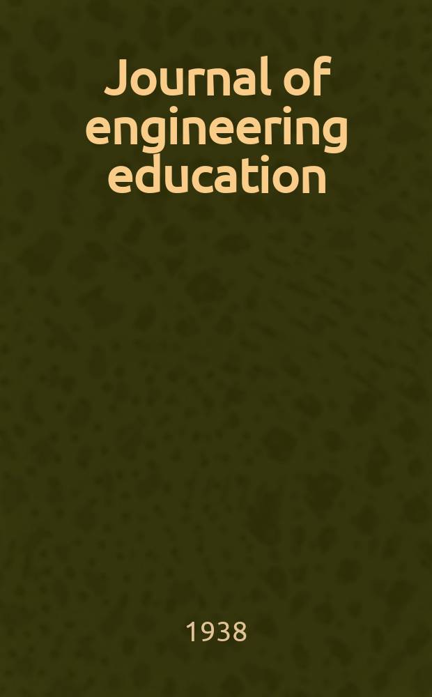 Journal of engineering education : Publ. by the Society for the promotion of engineering education. Vol.28, №3