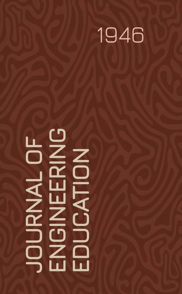 Journal of engineering education : Publ. by the Society for the promotion of engineering education. Vol.37, №3