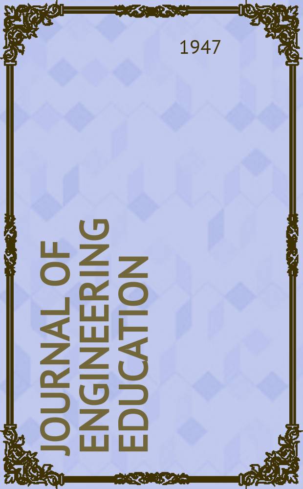 Journal of engineering education : Publ. by the Society for the promotion of engineering education. Vol.37, №5