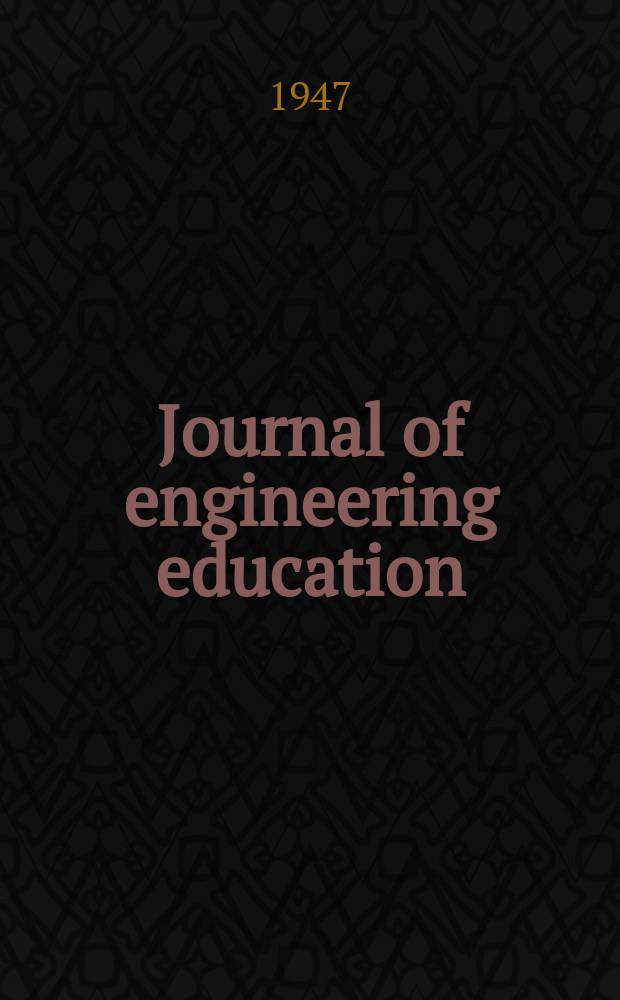 Journal of engineering education : Publ. by the Society for the promotion of engineering education. Vol.37, №9